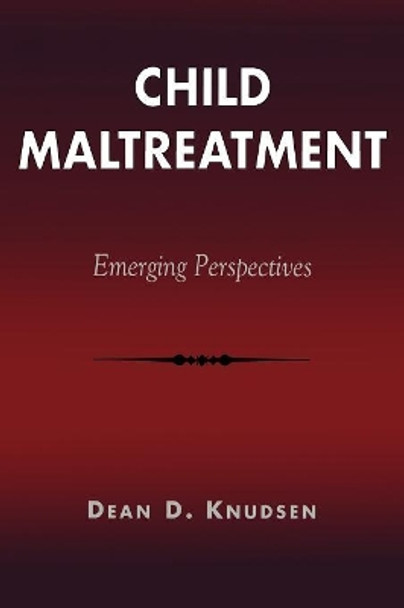 Child Maltreatment: Emerging Perspectives by Dean D. Knudsen 9780930390211