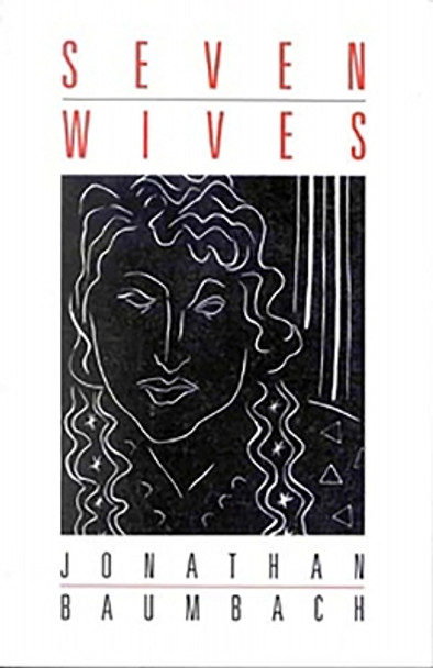 Seven Wives by Jonathan Baumbach 9780932511874