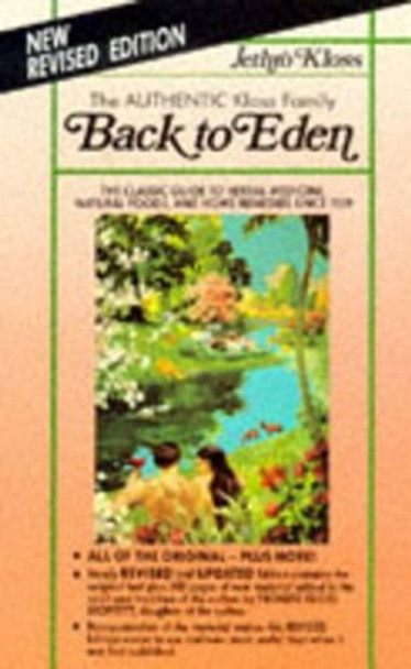 Back to Eden: Classic Guide to Herbal Medicine, Natural Foods and Home Remedies Since 1939 by Jethro Kloss 9780940985094