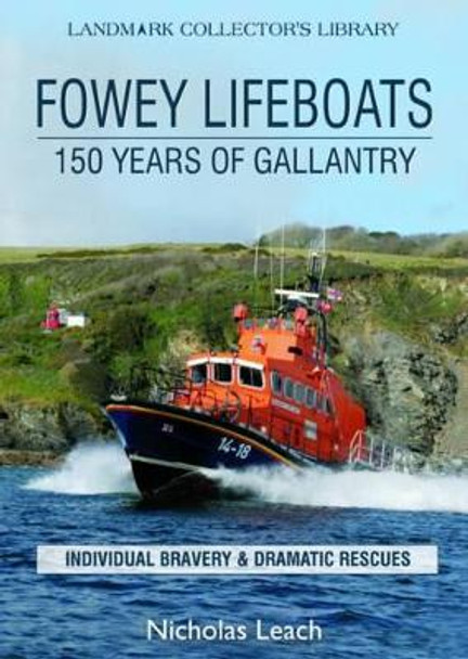 Fowey Lifeboats: 150 Years of Gallantry by Nicholas Leach 9780951365656