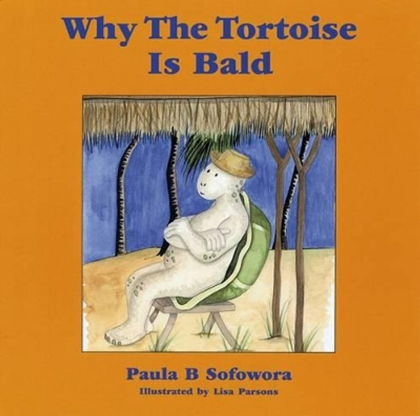 Why the Tortoise is Bald by Paula B. Sofowora 9780954611613