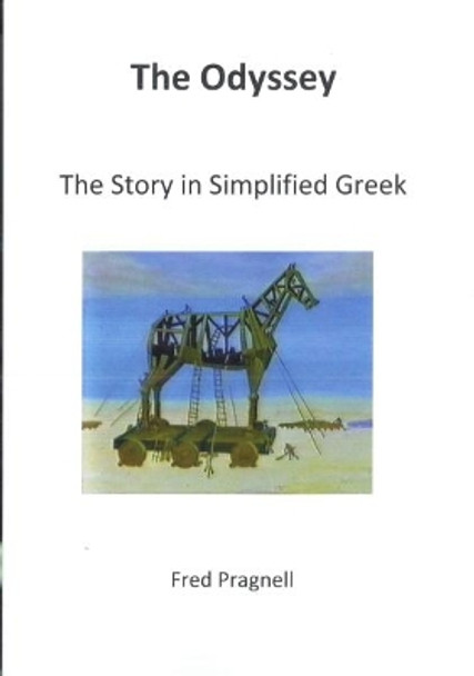 The Odyssey; the Story in Simplified Greek by Fred Pragnell 9780954953881