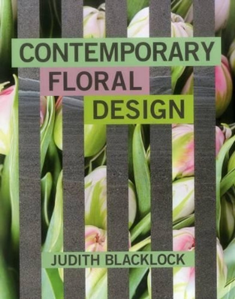 Contemporary Floral Design by Judith Blacklock 9780955239199