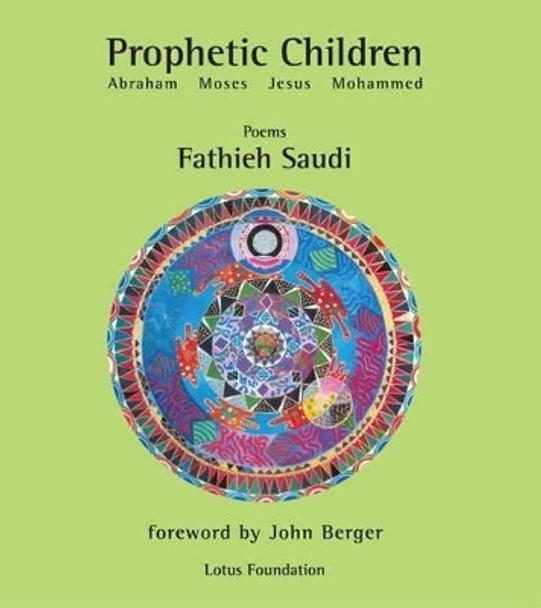 Prophetic Children: Abraham Moses Jesus Mohammed by Fathieh Saudi 9780955995187