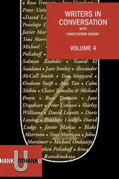 Writers in Conversation: v. 4 by Christopher Bigsby 9780956422354