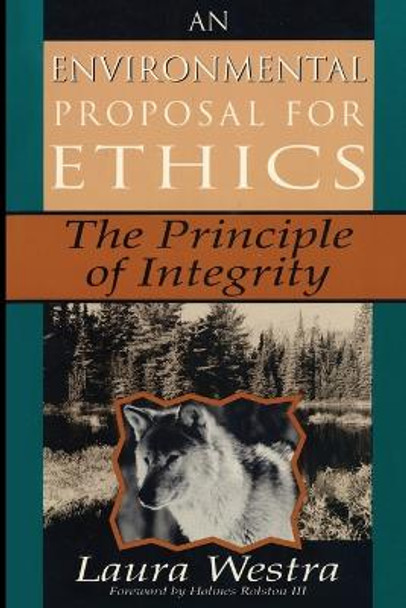 An Environmental Proposal for Ethics: The Principle of Integrity by Laura Westra