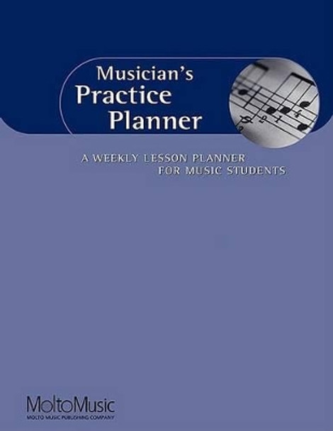 Musician's Practice Planner: A Weekly Lesson Planner for Music Students by Hal Leonard Publishing Corporation 9780967401201
