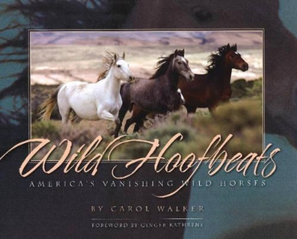 Wild Hoofbeats: America's Vanishing Wild Horses by Carol Walker 9780981793641