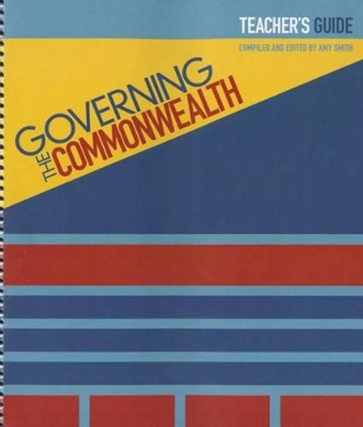 Governing the Commonwealth: Teacher's Guide by Amy Smith 9780981877969