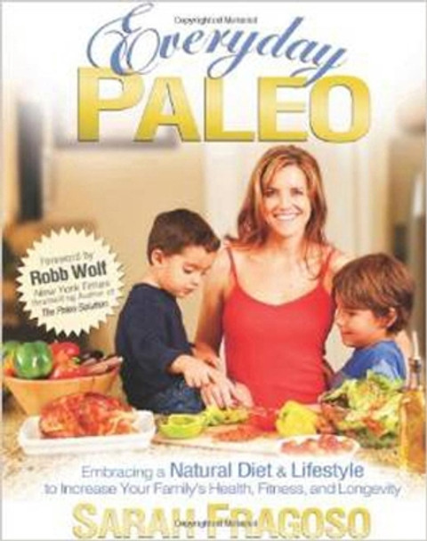 Everyday Paleo by Sarah Fragoso 9780982565810