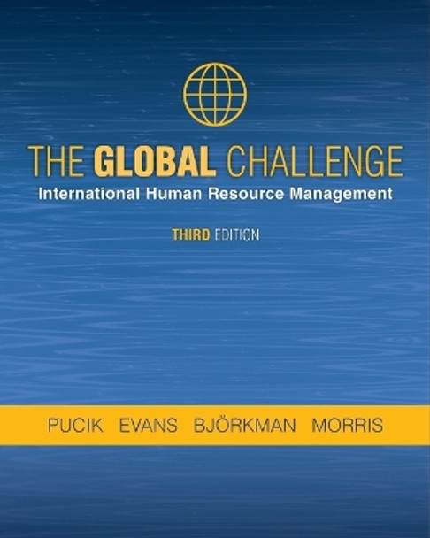 The Global Challenge: International Human Resource Management, Third Edition by Pucik 9780983332497