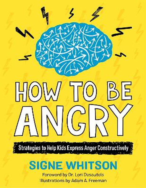 How to Be Angry: Strategies to Help Kids Express Anger Constructively by Signe Whitson