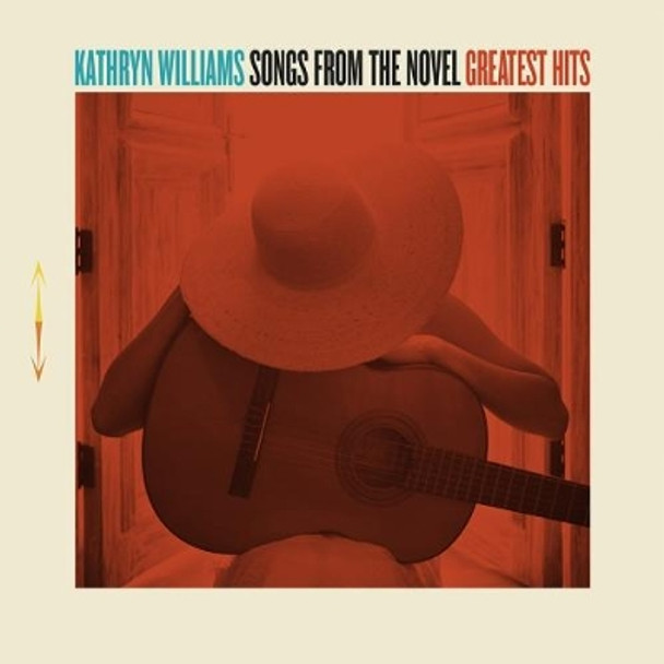 Songs from the Novel, Greatest Hits by Kathryn Williams 9780993460326