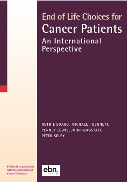 End of Life Choices for Cancer Patients: An International Perspective by Ruth E Board 9780995595446