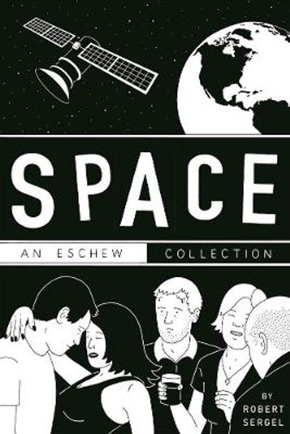 SPACE: AN ESCHEW COLLECTION by Robert Sergel 9780996273923