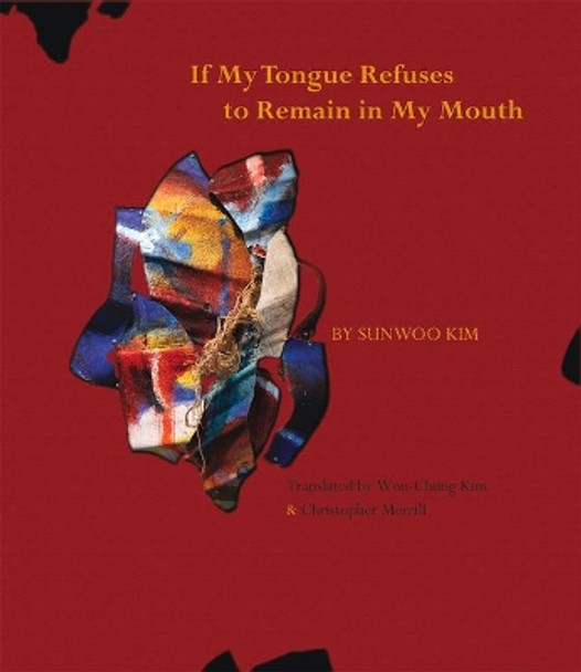 If My Tongue Refuses to Remain in My Mouth by Sunwoo Kim 9780998740010