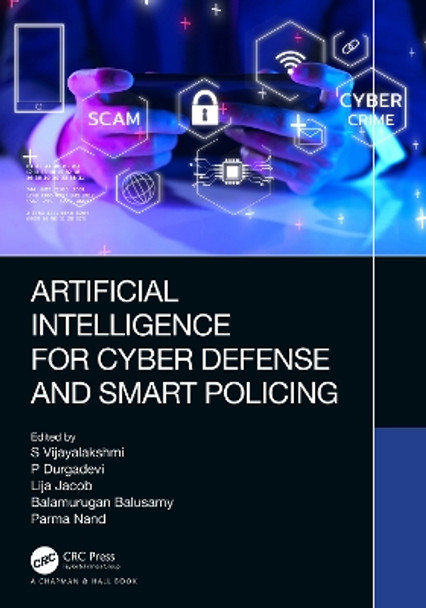 Artificial Intelligence for Cyber Defense and Smart Policing by S Vijayalakshmi 9781032170930