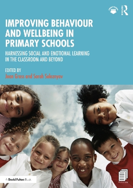 Improving Behaviour and Wellbeing in Primary Schools: Harnessing Social and Emotional Learning in the Classroom and Beyond by Jean Gross 9781032500720