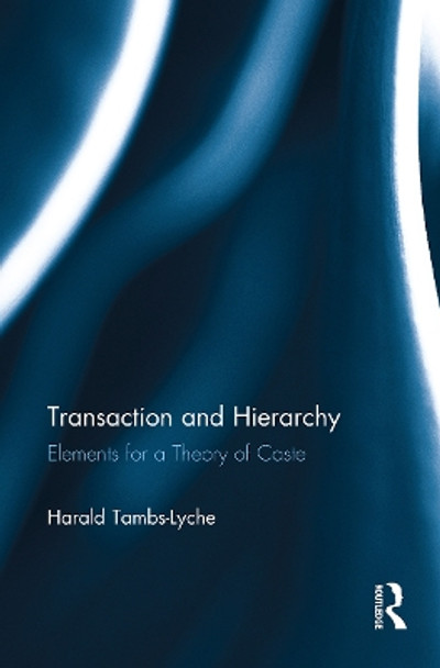 Transaction and Hierarchy: Elements for a Theory of Caste by Harald Tambs-Lyche 9781032652658