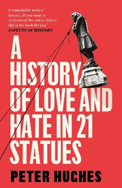 A History of Love and Hate in 21 Statues by Peter Hughes