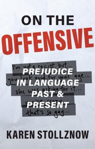 On the Offensive: Prejudice in Language Past and Present by Karen Stollznow 9781108791786