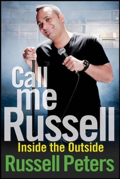 Call Me Russell: Inside the Outside by Russell Peters 9781118270677