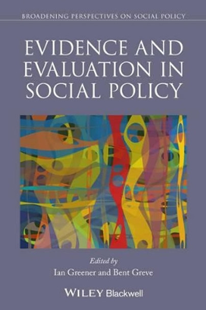 Evidence and Evaluation in Social Policy by Ian Greener 9781118816547