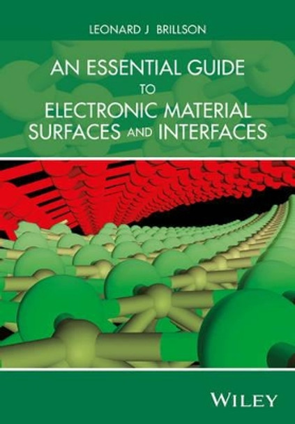 An Essential Guide to Electronic Material Surfaces and Interfaces by Leonard J. Brillson 9781119027119