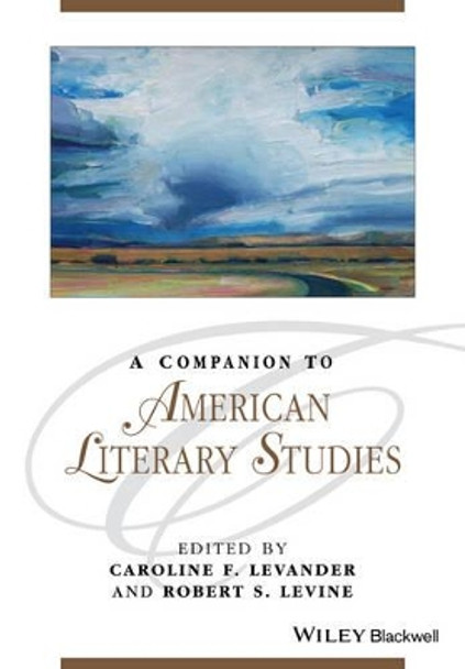 A Companion to American Literary Studies by Caroline Field Levander 9781119062516