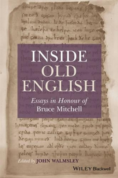 Inside Old English: Essays in Honour of Bruce Mitchell by John Walmsley 9781119121398