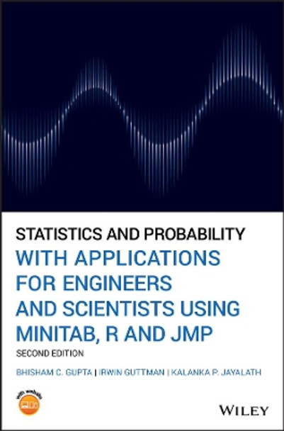 Statistics and Probability with Applications for Engineers and Scientists Using MINITAB, R and JMP by Bhisham C. Gupta 9781119516637