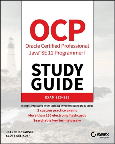 OCP Oracle Certified Professional Java SE 11 Programmer I Study Guide: Exam 1Z0-815 by Jeanne Boyarsky 9781119584704