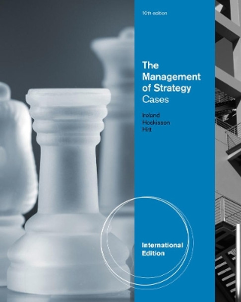 The Management of Strategy: Cases, International Edition by Michael A. Hitt 9781133584681