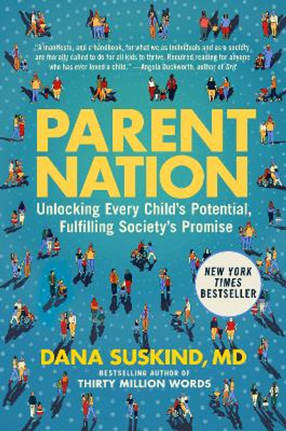 Parent Nation: Unlocking Every Child's Potential, Fulfilling Society's Promise by Dana Suskind