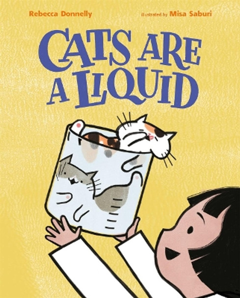 Cats are a Liquid by Rebecca Donnelly 9781250206596