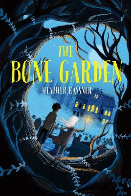 The Bone Garden by Heather Kassner 9781250250537