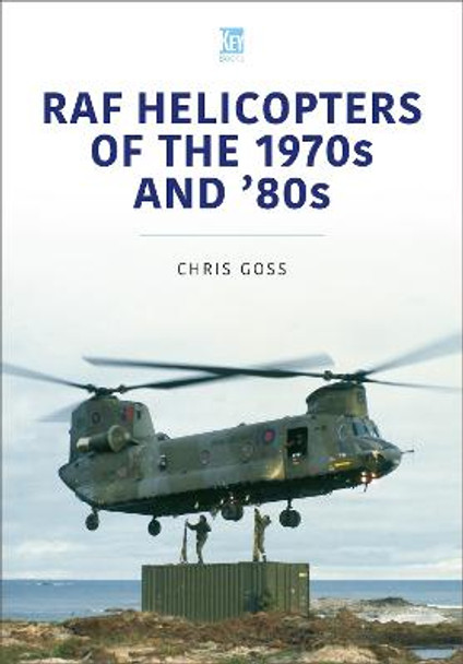 RAF Helicopters of the 70s and 80s by Chris Goss