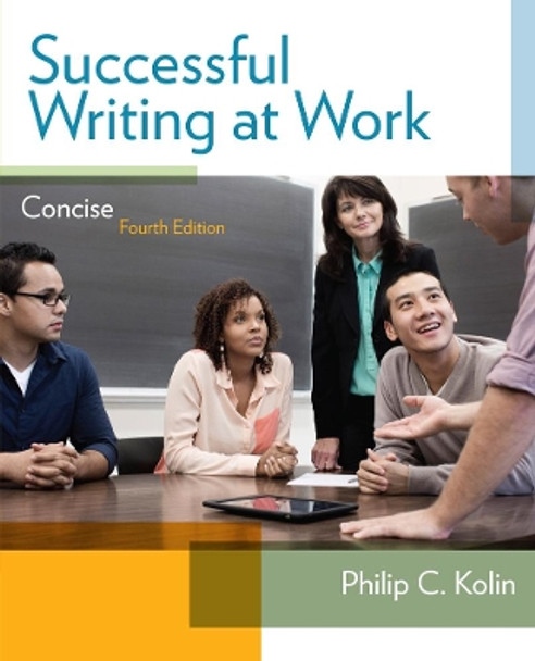 Successful Writing at Work: Concise Edition by Philip C. Kolin 9781285052564
