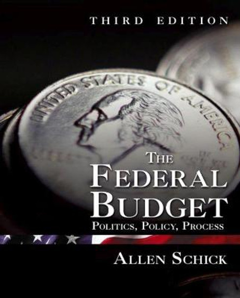 The Federal Budget: Politics, policy, process by Allen Schick