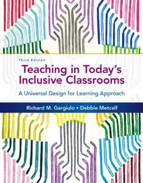 Teaching in Today's Inclusive Classrooms: A Universal Design for Learning Approach by Debbie Metcalf 9781305500990