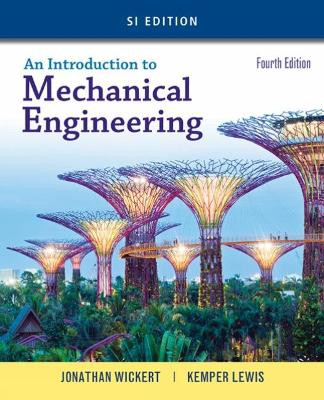 An Introduction to Mechanical Engineering, SI Edition by Jonathan Wickert 9781305635753