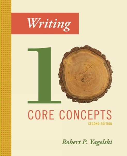 Writing: Ten Core Concepts by Robert Yagelski 9781305956766