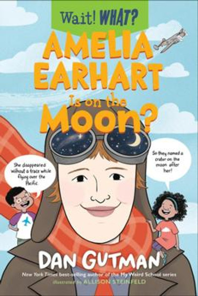 Amelia Earhart Is on the Moon? by Dan Gutman 9781324015628