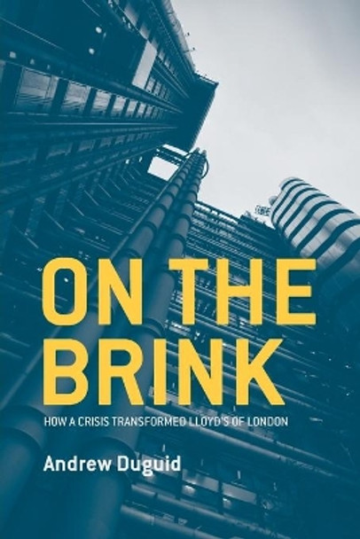 On the Brink: How a Crisis Transformed Lloyd's of London by Andrew Duguid 9781349452668