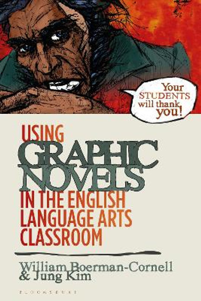 Using Graphic Novels in the English Language Arts Classroom by Professor William Boerman-Cornell 9781350112698