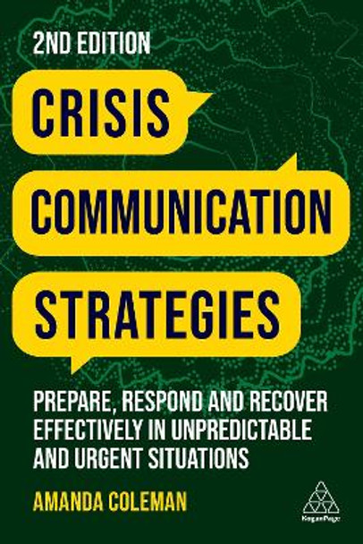 Crisis Communication Strategies: Prepare, Respond and Recover Effectively in Unpredictable and Urgent Situations by Amanda Coleman 9781398609440