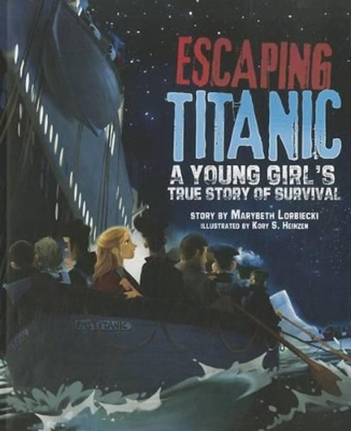 Escaping Titanic: a Young Girls True Story of Survival (Na) by Marybeth Lorbiecki 9781404872356