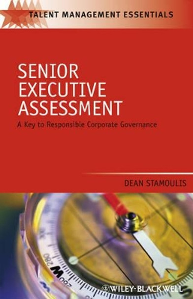 Senior Executive Assessment: A Key to Responsible Corporate Governance by Dean Stamoulis 9781405179577