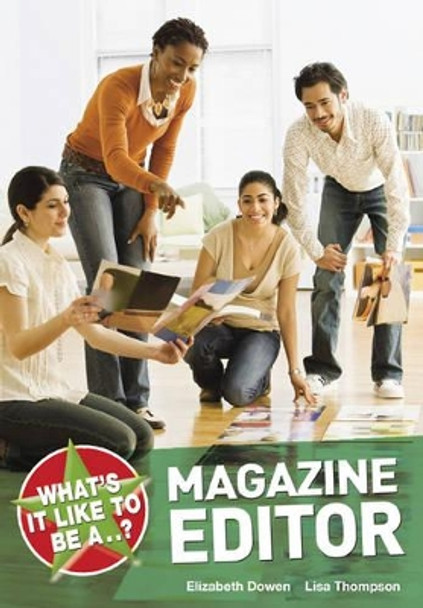 What's it Like to be a Magazine Editor? by Elizabeth Dowen 9781408114261