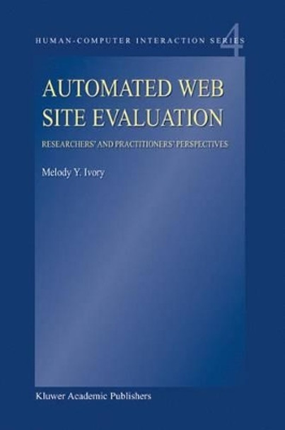 Automated Web Site Evaluation: Researchers' and Practioners' Perspectives by M.Y. Ivory 9781402016721